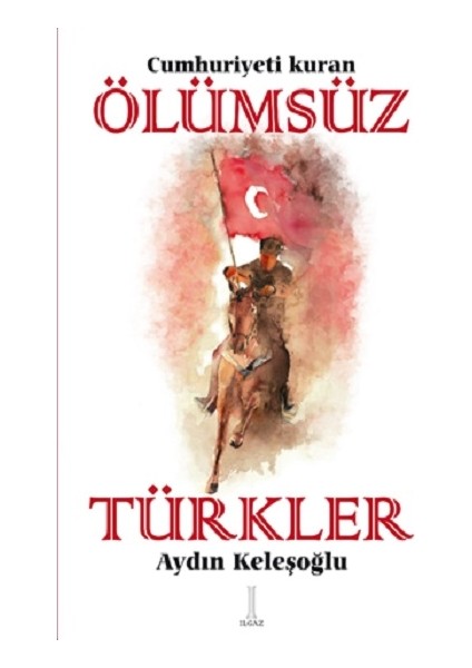 Cumhuriyeti Kuran Ölümsüz Türkler