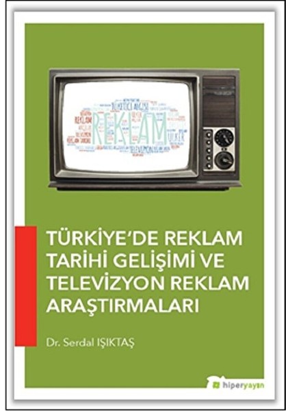 Türkiye’de Reklam Tarihi Gelişimi ve Televizyon Reklam Araştırmaları