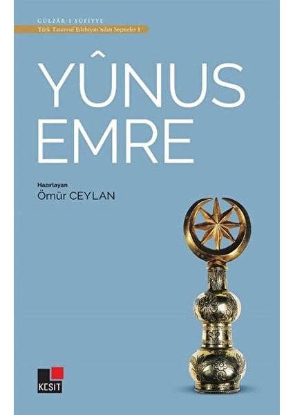 Yunus Emre - Türk Tasavvuf Edebiyatı'ndan Seçmeler 1