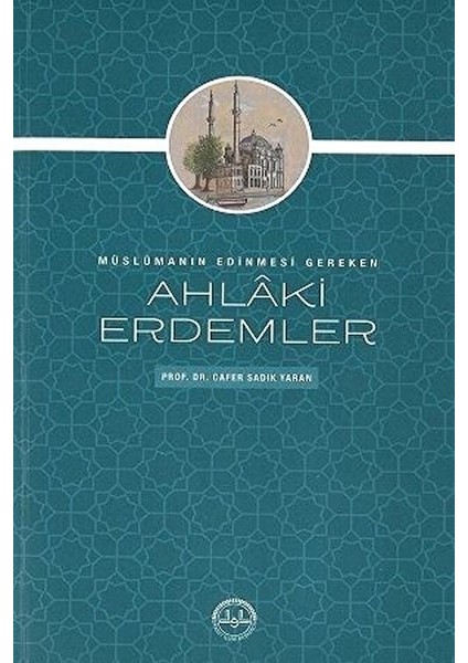 Müslümanın Edinmesi Gereken Ahlaki Erdemler