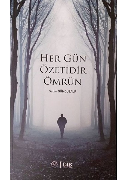 Her Gün Özetidir Ömrün