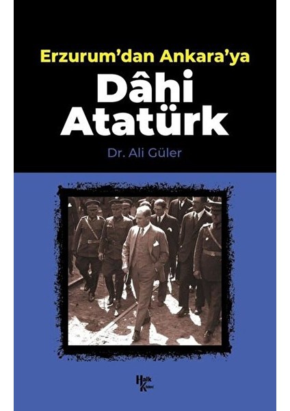 Erzurum'dan Ankara'ya Dahi Atatürk