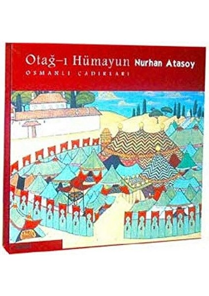 Otağ-I Hümayun: Osmanlı Çadırları