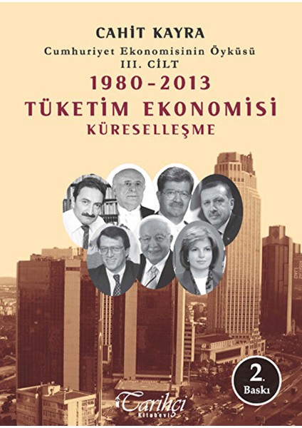 Cumhuriyet Ekonomisinin Öyküsü 3. Cilt: 1980 -2013 Tüketim Ekonomisi Küreselleşme