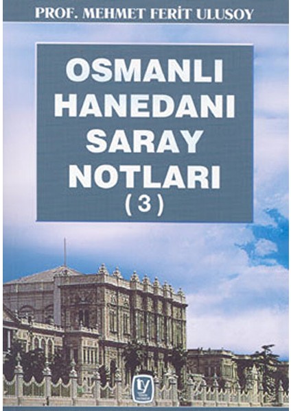 Osmanlı Hanedanı Saray Notları (3)