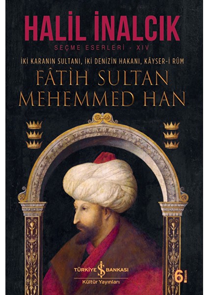 Iki Karanın Sultanı Iki Denizin Hakanı Kayser-I Rum - Fatih Sultan Mehemmed Han