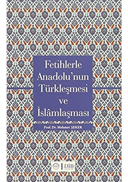 Fetihlerle Anadolu'nun Türkleşmesi ve Islamlaşması