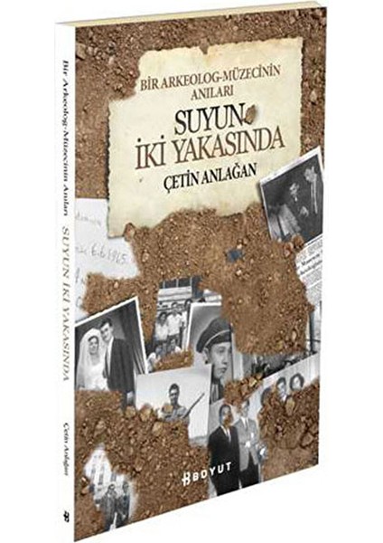 Suyun İki Yakasında - Bir Arkeolog Müzecinin Anıları