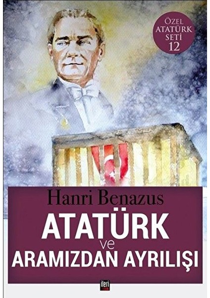 Atatürk ve Aramızdan Ayrılışı