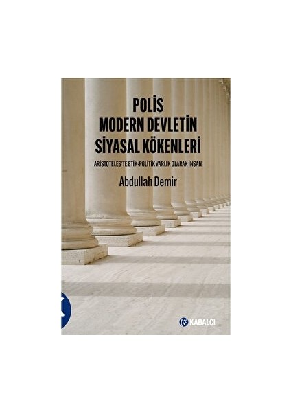 Polis Modern Devletin Siyasal Kökenleri - Abdullah Demir