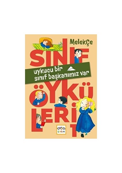 Uykucu Bir Sınıf Başkanımız Var - Sınıf Öyküleri - Melek Çe