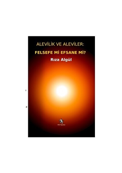 Alevilik ve Aleviler: Felsefe Mi, Efsane Mi? - Rıza Algül