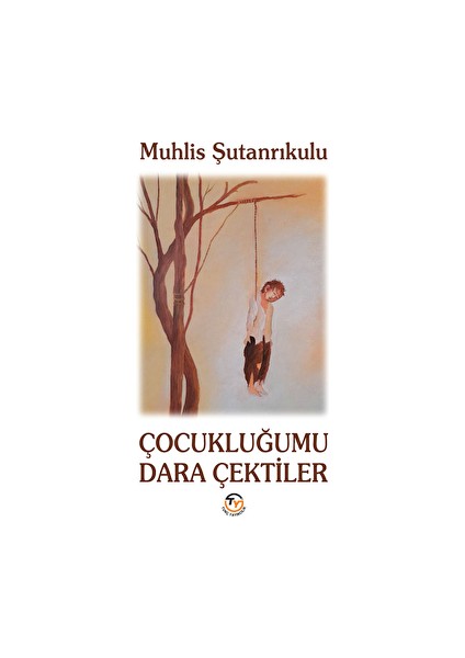 Çocukluğumu Dara Çektiler - Muhlis Şutanrıkulu