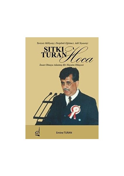 Sıtkı Turan Hoca: İnsan Olmaya Adanmış Bir Hayatın Hikayesi - Emine Turan