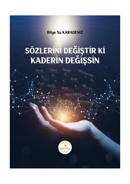 Sözlerini Değiştir Ki Kaderin Değişsin - Bilge Su Karadeniz