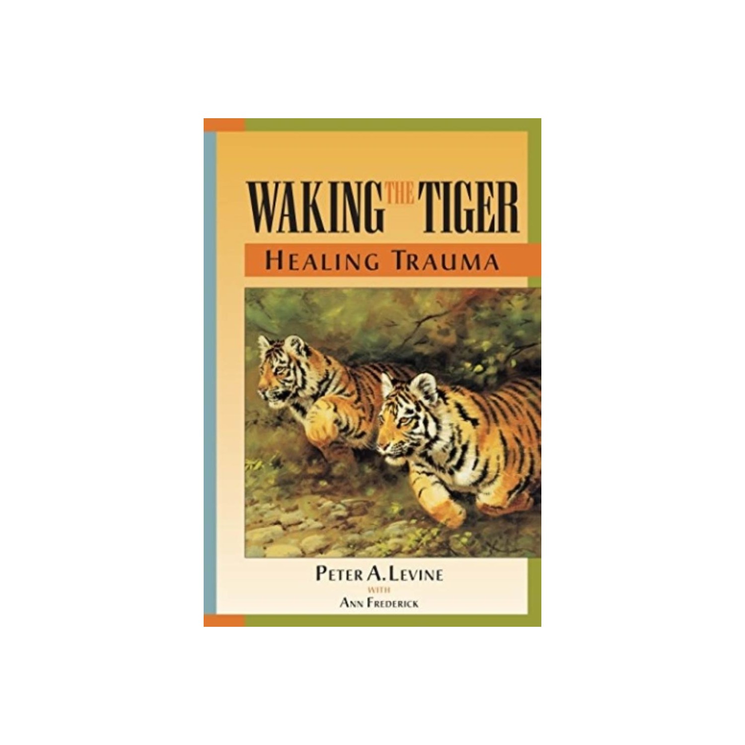 Waking The Tiger Healing Trauma Peter