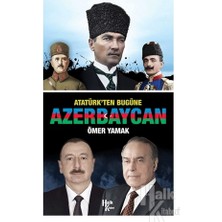 Atatürk'ten Bugüne Azerbaycan - Ömer Yamak