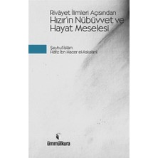 Rivayet İlimleri Açısından Hızır'ın Nübuvvet ve Hayat Meselesi - Şeyhu'l-İslam Hafız İbn Hacer El-Askalani