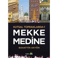 Mekke Medine - Kutsal Topraklarda 1 - Bahattin Akyön
