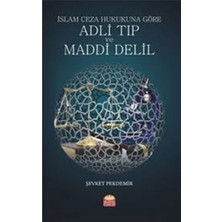 İslam Ceza Hukukuna Göre Adli Tıp ve Maddi Delil - Şevket Pekdemir