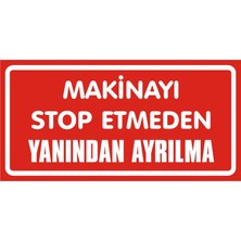 İzmir Serigrafi Makinayı Stop Etmeden Yanından Ayırma Galvaniz Uyarı Levhası 17 x 35 cm