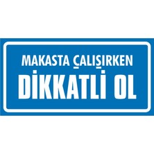 İzmir Serigrafi Makasta Çalışırken Dikkatli Ol Galvaniz Uyarı Levhası 17 x 35 cm