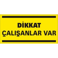 İzmir Serigrafi Dikkat Çalışanlar Var (Kendinden Yapışkanlı Etiket) 17 x 35 cm