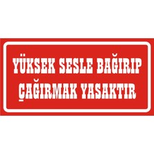 İzmir Serigrafi Yüksek Sesle Bağırıp Çağırmak Yasaktır 2.6 mm PVC Uyarı Levhası 17 x 35 cm