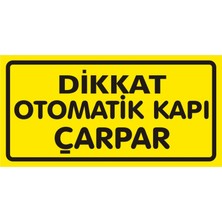 İzmir Serigrafi Dikkat Otomatik Kapı Çarpar 2.6 mm PVC Uyarı Levhası 17 x 35 cm