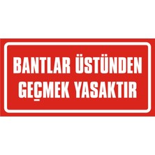 İzmir Serigrafi Bantlar Üstünden Geçmek Yasaktır 2.6 mm PVC Uyarı Levhası 17 x 35 cm