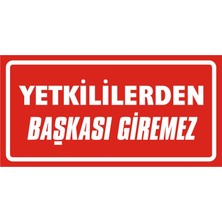 İzmir Serigrafi Yetkililerden Başkası Giremez 2.6 mm PVC Uyarı Levhası 17 x 35 cm