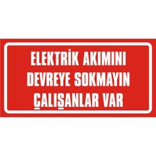 İzmir Serigrafi Elektrik Akımını Devreye Sokmayın Çalışanlar Var (Kendinden Yapışkanlı Etiket) 17 x 35 cm