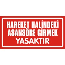 İzmir Serigrafi Hareket Halindeki Asansöre Insan Binmesi Yasaktır (Kendinden Yapışkanlı Etiket) 17 x 35 cm