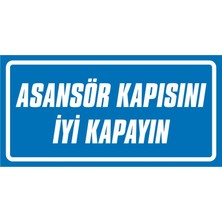 İzmir Serigrafi Asansör Kapısını Iyi Kapayın (Kendinden Yapışkanlı Etiket) 17 x 35 cm