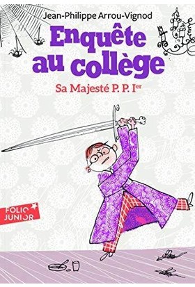 Enquete Au College 7: Sa Majeste P. P. 1'Er - Jean-Philippe Arrou-Vignod