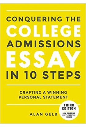 Conquering the College Admissions Essay in 10 Steps- Third Edition - Alan Gelb