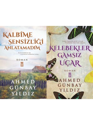 Kalbime Sensizliği Anlatamadım - Kelebekler Gamsız Uçar - Ahmed Günbay Yıldız - 2 Kitap Set