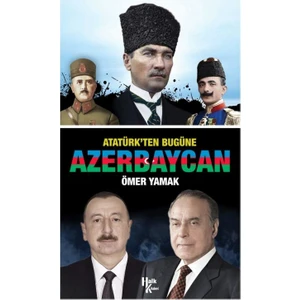 Atatürk'ten Bugüne Azerbaycan - Ömer Yamak