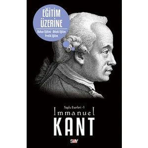 Eğitim Üzerine - Toplu Eserleri 1-Immanuel Kant