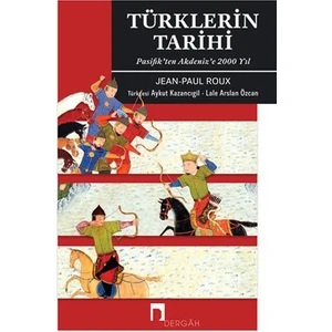 Türklerin Tarihi - Pasifikten Akdenize 2000 Yıl - Jean-Paul Roux