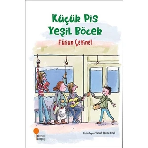 Küçük Pis Yeşil Böcek - Füsun Çetinel