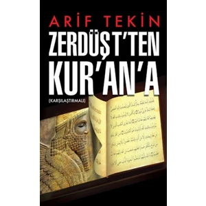 Zerdüşt'ten Kur'an'a - Arif Tekin