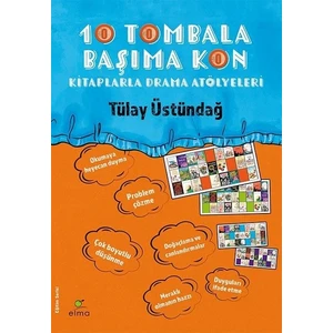 Elma Yayınevi 10 Tombala Başıma Kon - Kitaplarla Drama Atölyeleri - Tülay Üstündağ