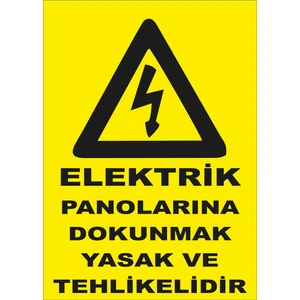Elektrik Panolarına Dokunmak Tehlikeli ve Yasaktır Levhası