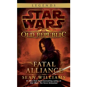 Fatal Alliance: Star Wars Legends (The Old Republic) - Sean Williams