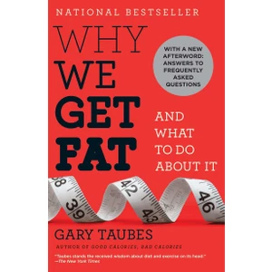 Why We Get Fat - Gary Taubes