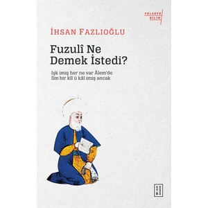 Fuzulî Ne Demek İstedi? - İhsan Fazlıoğlu