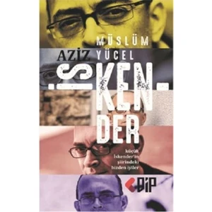 Aziz İskender - Küçük İskender’İn Şiirindeki Bizden İyiler - Müslüm Yücel