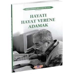 Hayatı Hayat Verene Adamak - Hasan Karakaya