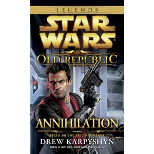 Annihilation: Star Wars Legends (The Old Republic) - Drew Karpyshyn